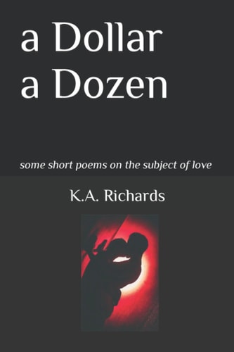 A Dollar a Dozen Some Short Poems on the Subject of Love