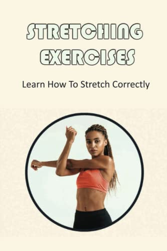 Stretching Exercises: Learn How To Stretch Correctly