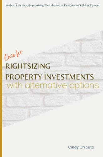Case for RIGHTSIZING PROPERTY INVESTMENTS: with alternative investment options