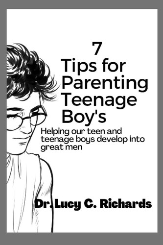 7 Tips for parenting teenage boy's: Helping our teen and teenage boys develop into great men