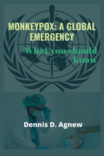 MONKEYPOX: A GLOBAL EMERGENCY: What you should know.
