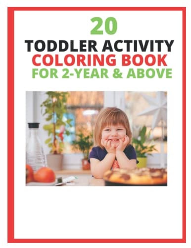20 TODDLER ACTIVITY COLORING BOOK: Easy and Simple Large Print Designs for Ages 1-5