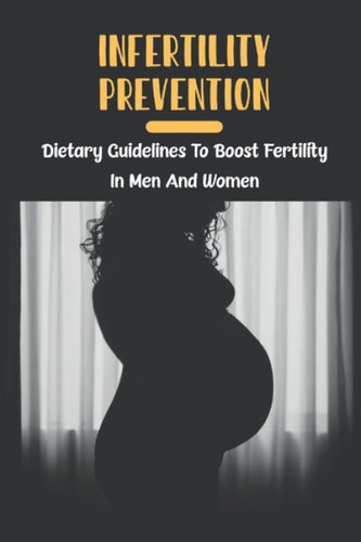 Infertility Prevention: Dietary Guidelines To Boost Fertility In Men And Women