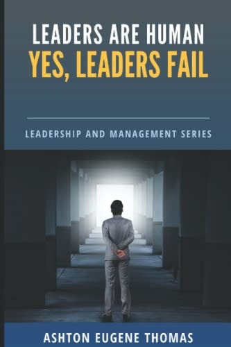 Leaders Are Human Yes, Leaders Fail