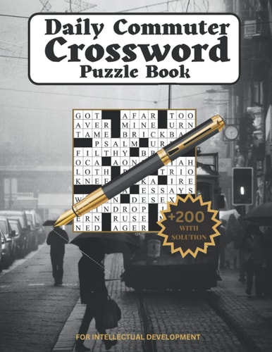 Daily Commuter Crossword Puzzle Book: +200 Crossword Large Print Puzzle Book For Adults | Travel Crossword Puzzle Books For Adults | Large Print ... Book For Puzzle Lovers Adults and Seniors