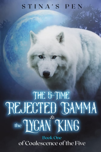The 5-Time Rejected Gamma & the Lycan King (Coalescence of the Five)