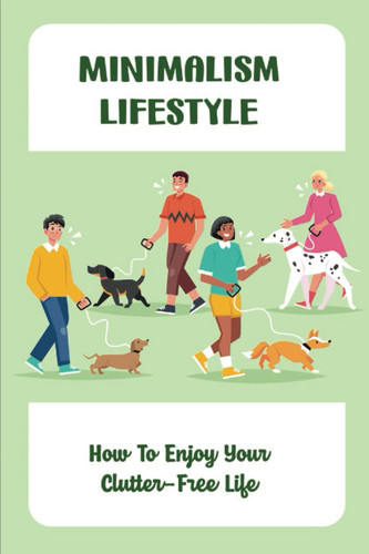 Minimalism Lifestyle: How To Enjoy Your Clutter-Free Life