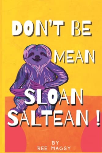 Don't Be Mean Sloan Saltean