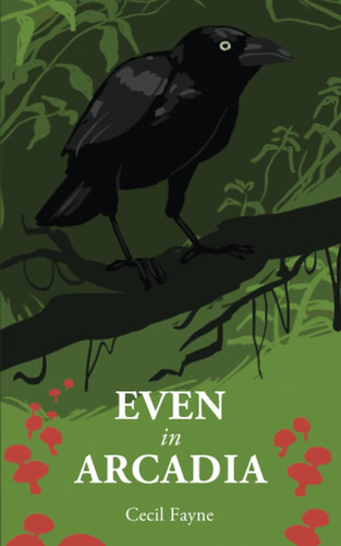 Even in Arcadia: A story of Templar treasure, mushroom madness, mystery and murder.