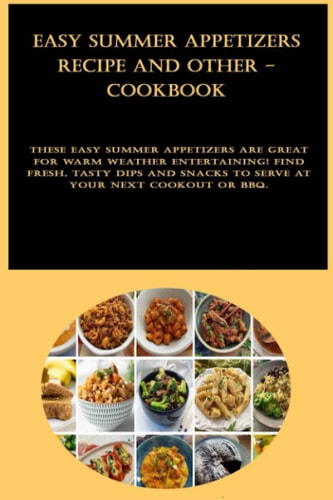 Easy Summer Appetizers Recipe and other - cookbook: These easy summer appetizers are great for warm weather entertaining! Find fresh, tasty dips and snacks to serve at your next cookout or BBQ.