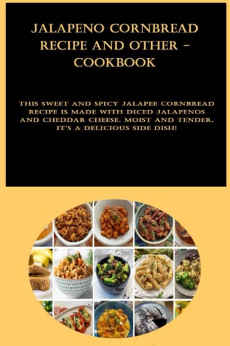 Jalapeno Cornbread Recipe and other - cookbook: This sweet and spicy jalapee cornbread recipe is made with diced jalapenos and cheddar cheese. Moist and tender, it's a delicious side dish!