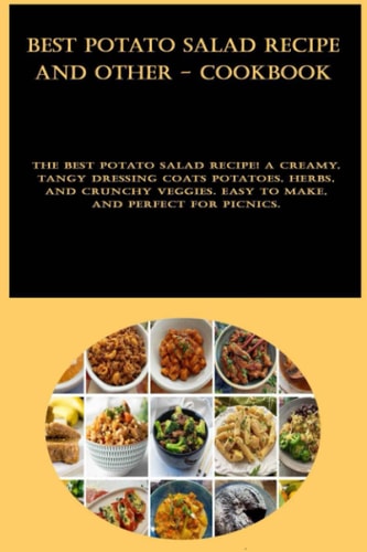 Best Potato Salad Recipe and other - cookbook: The BEST potato salad recipe! A creamy, tangy dressing coats potatoes, herbs, and crunchy veggies. Easy to make, and perfect for picnics.