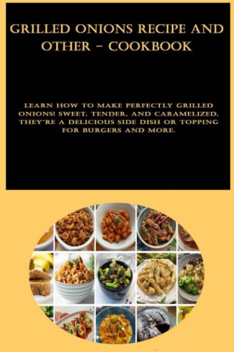 Grilled Onions Recipe and other - cookbook: Learn how to make perfectly grilled onions! Sweet, tender, and caramelized, they're a delicious side dish or topping for burgers and more.