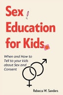 Sex Education for Kids When and How to Tell to Your Kids about Sex and Consent