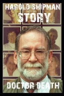 Doctor Death Harold Shipman, A Creepy True Story About A Doctor Who Killed Over 250 Patients