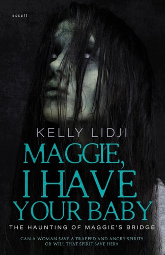 Maggie, I Have Your Baby The Haunting Of Maggie's Bridge