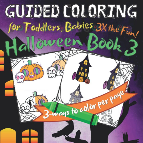 Guided Coloring Halloween Trick or Treat for Toddlers, Babies Book 3: Spooky Activity Practice Pages for Kindergarten, Preschoolers, Kids