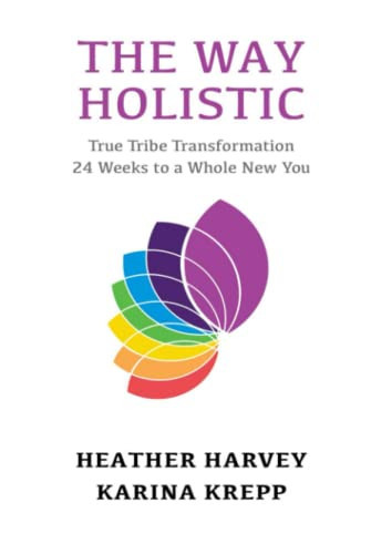 The Way Holistic: 24 Steps to a Holistic Transformation