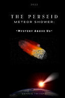 The Perseid Meteor Shower Mystery Above Us