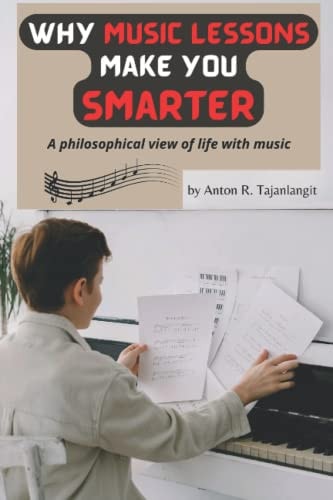 Why Music Lessons Make You Smarter A Philosophical View of Life with Music