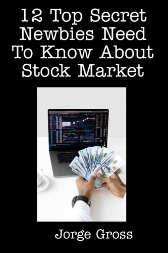 12 Top Secret Newbies Need To Know About Stock Market