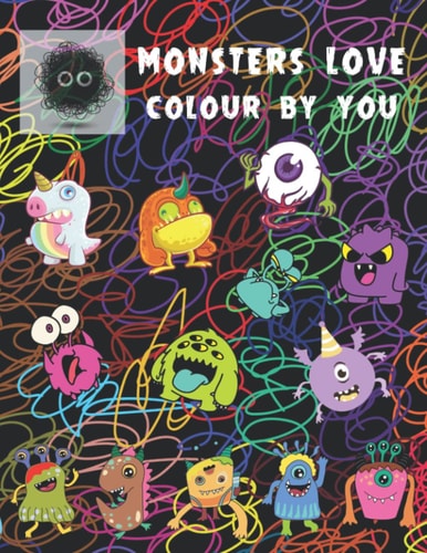 Monsters Love Colour By You: Big Spooky & Funny Monsters Coloring Book For Kids