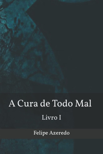A Cura de Todo Mal Livro I