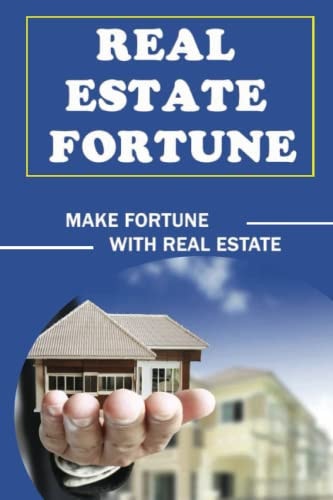 Real Estate Fortune: Make Fortune With Real Estate
