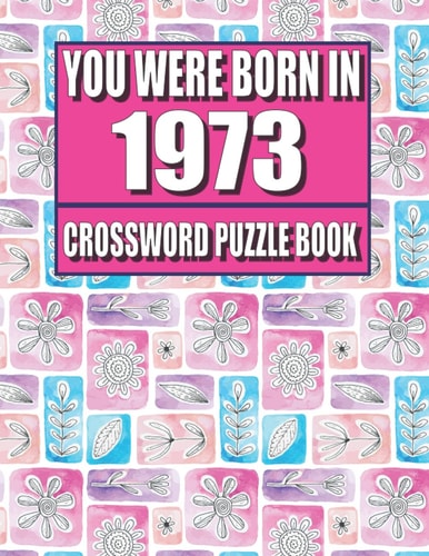 You Were Born In 1973: Crossword Puzzle Book