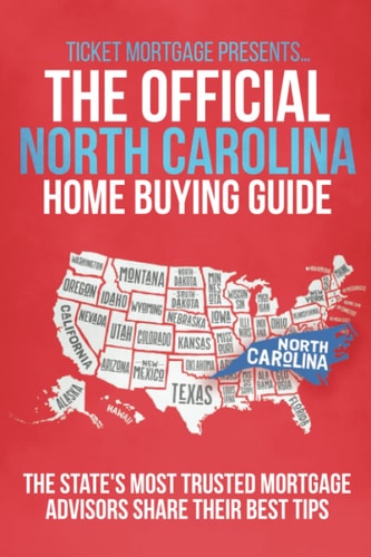 The Official North Carolina Home Buying Guide: The state's most trusted mortgage advisors share their best tips