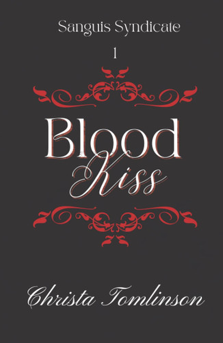Blood Kiss: A Vampire Mafia Romance (Sanguis Syndicate)