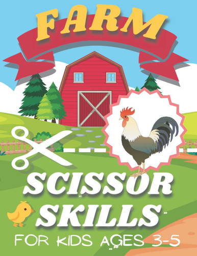 Farm Scissor Skills for Kids Ages 3-5: Cut and Paste Activity Book for Toddlers, Color the Animals and Practice Cutting, Fun and Learning, Preschool and Kindergarten