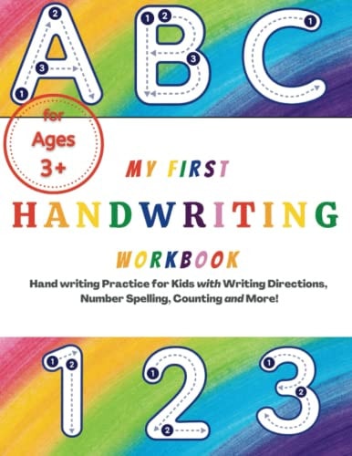 MY FIRST HANDWRITING WORKBOOK: Hand writing Practice for Kids with Writing Directions, Number Spelling, Counting and More!