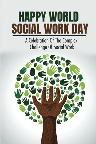 Happy World Social Work Day: A Celebration Of The Complex Challenge Of Social Work