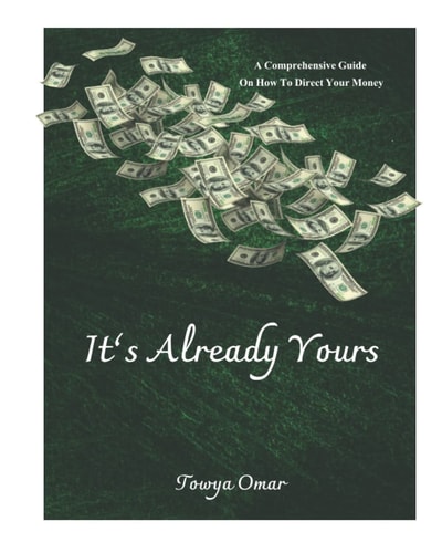It's Already Yours: A Comprehensive Guide On How To Direct Your Money