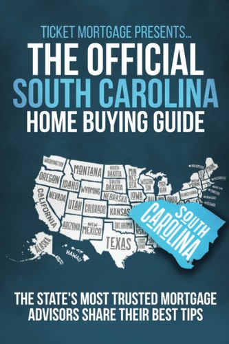 The Official South Carolina Home Buying Guide: The state's most trusted mortgage advisors share their best tips