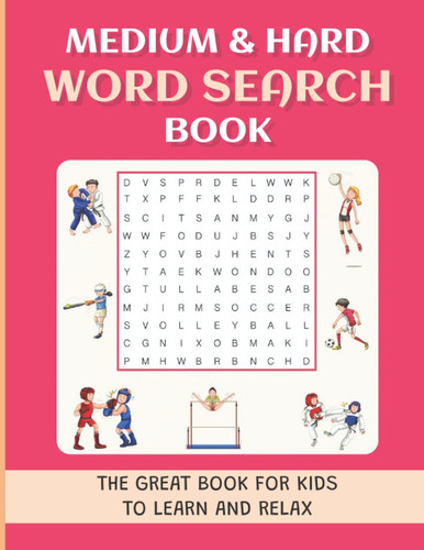 Medium & Hard Word Search Book: The Great Book For Kids To Learn And Relax