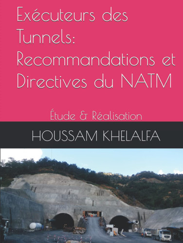 Exécuteurs des Tunnels: Recommandations et Directives du NATM: Étude & Réalisation (French Edition)