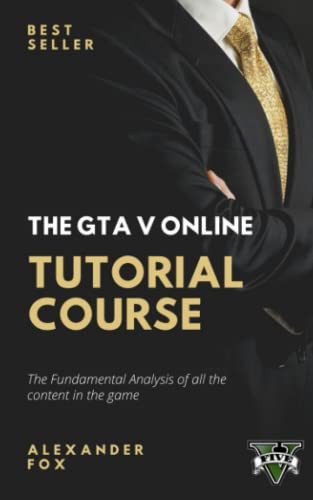 The GTA V Online Tutorial Book: Businesses, Heists, Combat and More!