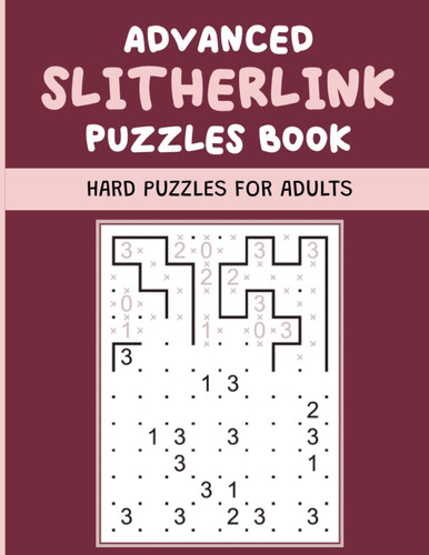 Advanced Slitherlink Puzzles Book: Hard Puzzles For Adults