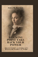 Sticking Point Take Back Your Power Brave Women at Work, New Rules for Women at Work