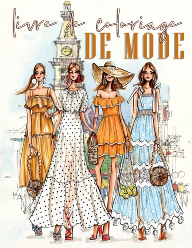 Livre de Coloriage de la Mode: 30 Dessins de fashion à colorier pour filles, adolescent et adultes, cahier de coloriage top model, Belles Images Des ... Idée cadeau pour femmes (French Edition)