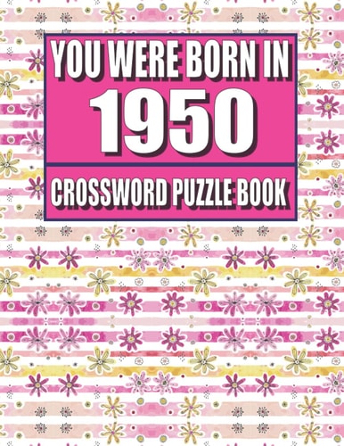You Were Born In 1950: Crossword Puzzle Book: Who Were Born in 1950 Large Print Crossword Puzzle Book For Adults