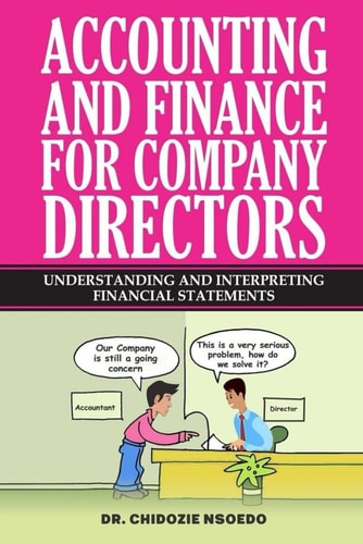 ACCOUNTING AND FINANCE FOR COMPANY DIRECTORS: UNDERSTANDING AND INTERPRETING FINANCIAL STATEMENTS