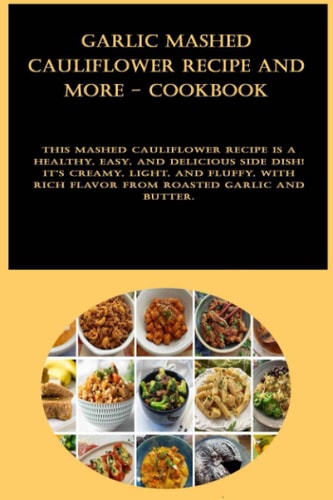 Garlic Mashed Cauliflower Recipe and more - CookBook: This mashed cauliflower recipe is a healthy, easy, and delicious side dish! It's creamy, light, ... rich flavor from roasted garlic and butter.