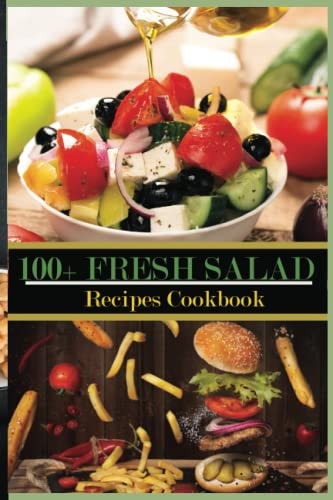 100+ Fresh Salad Recipes Cookbook Easy Weight Loss Delicious Salad Recipes.