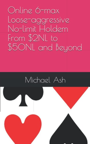 Online 6-max Loose-aggressive No-limit Holdem From $2NL to $50NL and Beyond
