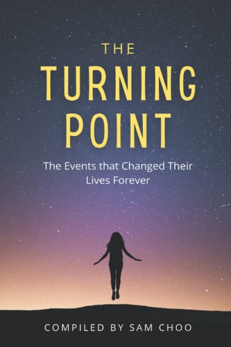 The Turning Point: The Events that Changed Their Lives Forever