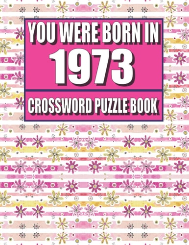 You Were Born In 1973: Crossword Puzzle Book