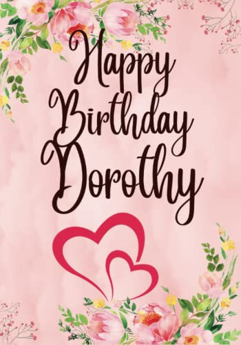 Happy Birthday Dorothy: Personalized Coloring Book For Woman,Mom,Grandma,Girlfriend,Her,Best Friend,Sister,Aunt,Adults,Gift,Mindfulness,Anxiety ... All My Birthday Books (Pro adult woman)